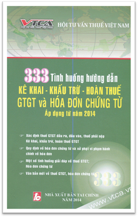 333 Tình Huống Hướng Dẫn Kê Khai-Khấu Trừ-Hoàn Thuế GTGT Và Hóa Đơn Chứng Từ Áp Dụng Từ Năm 2014