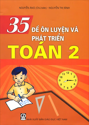 35 Đề Ôn Luyện Và Phát Triển Toán 2 (NXB Giáo Dục 2014) - Nguyễn Áng, 148 Trang