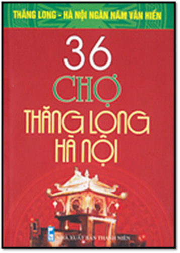 36 Chợ Thăng Long Hà Nội (NXB Thanh Niên 2010) - Lam Khê, 105 Trang