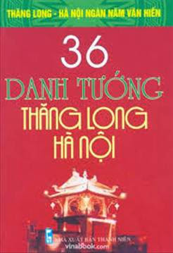 36 Danh Tướng Thăng Long Hà Nội (NXB Thanh Niên 2010) - Vũ Ngọc Khánh, 392 Trang
