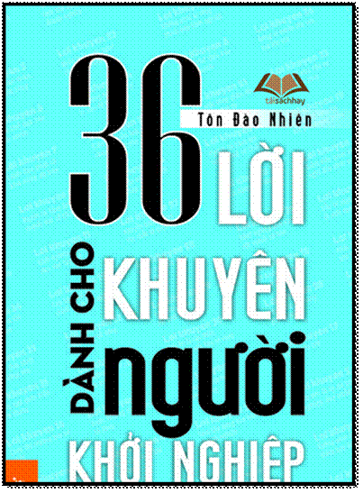 36 Lời Khuyên Dành Cho Người Khởi Nghiệp (NXB Lao Động Xã Hội 2015) - Tôn Đào Nhiên, 432 Trang