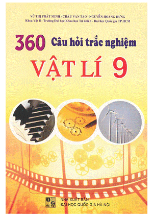 360 Câu Hỏi Trắc Nghiệm Vật Lý 9 (NXB Đại Học Quốc Gia 2009) - Vũ Thị Minh Phát, 190 Trang