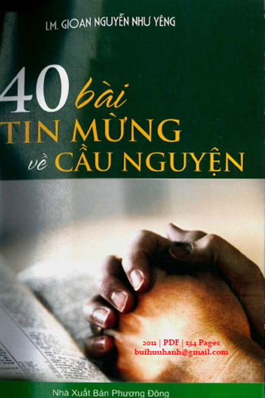 40 Bài Tin Mừng Về Cầu Nguyện (NXB Phương Đông 2011) - Nguyễn Như Yêng, 134 Trang