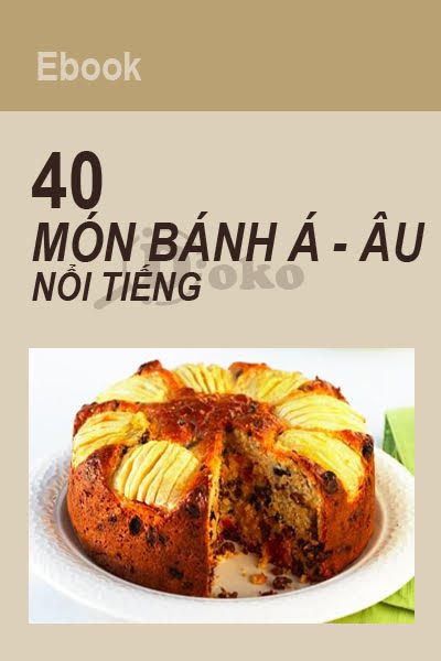 40 Món Bánh Nổi Tiếng Âu Á (NXB Hà Nội 2009) - Nhiều Tác Giả, 50 Trang