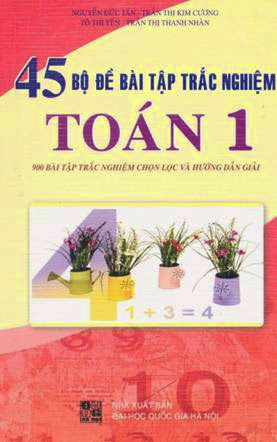 45 Bộ Đề Bài Tập Trắc Nghiệm Toán 1 (NXB Đại Học Quốc Gia 2008) - Nguyễn Đức Tấn, 170 Trang