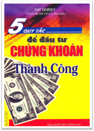 5 Quy Tắc Để Đầu Tư Chứng Khoán Thành Công (NXB Đồng Nai 2009) - Pat Dorsey, 480 Trang