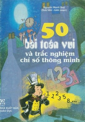 50 Bài Toán Vui Và Trắc Nghiệm Chỉ Số Thông Minh (NXB Giáo Dục 2006) - Nguyễn Mạnh Súy, 82 Trang