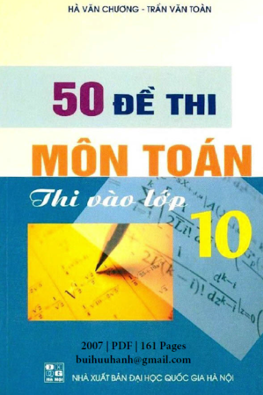 50 Đề Thi Môn Toán Thi Vào Lớp 10 (NXB Đại Học Quốc Gia 2007) - Hà Văn Chương, 261 Trang