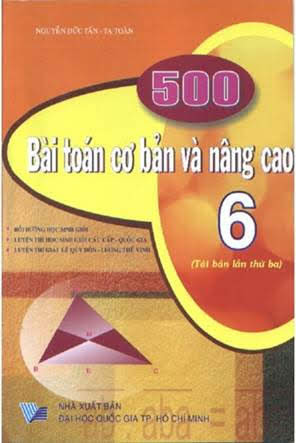500 Bài Toán Cơ Bản Và Nâng Cao 6 (NXB Đại Học Quốc Gia 2007) - Nguyễn Đức Tấn, 260 Trang