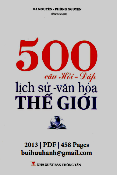 500 Câu Hỏi Đáp Lịch Sử Văn Hóa Thế Giới (NXB Thông Tấn 2013) - Phung Nguyên, 458 Trang
