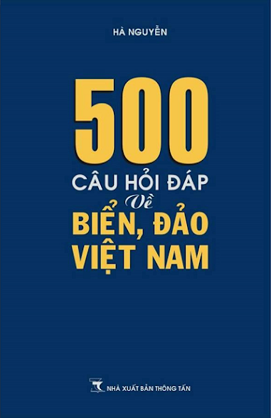 500 Câu Hỏi Đáp Về Biển, Đảo Việt Nam (NXB Thông Tấn 2015) - Hà Nguyễn, 404 Trang