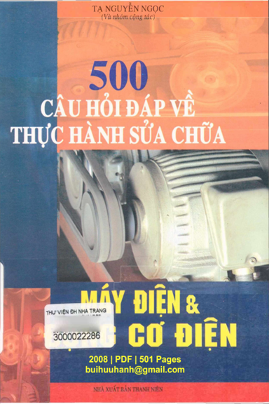 500 Câu Hỏi Đáp Về Thực Hành Sửa Chữa Máy Điện Và Động Cơ Điện - Tạ Nguyễn Ngọc, 501 Trang