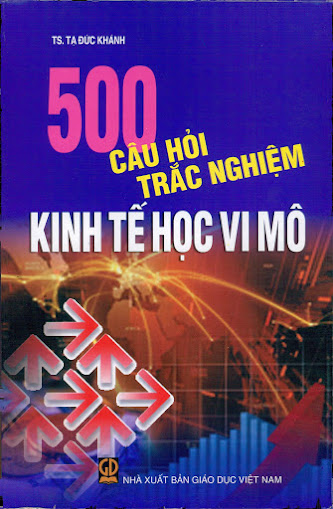 500 Câu Hỏi Trắc Nghiệm Kinh Tế Học Vi Mô (NXB Giáo Dục 2011) - Tạ Đức Khánh, 210 Trang