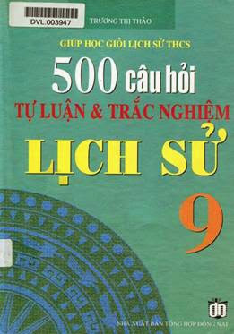500 Câu Hỏi Tự Luận Và Trắc Nghiệm Lịch Sử 9 (NXB Tổng Hợp 2005) - Trương Thị Thảo, 159 Trang