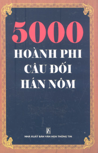 5000 Hoành Phi Câu Đối Hán-Nôm (NXB Văn Hóa Thông Tin 2005) - Trần Lê Sáng, 1099 Trang