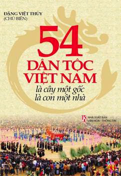 54 Dân Tộc Việt Nam Là Cây Một Gốc Là Con Một Nhà - Đặng Việt Thủy, 191 Trang