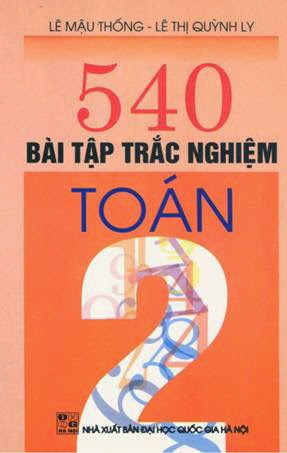 540 Bài Tập Trắc Nghiệm Toán 2 (NXB Đại Học Quốc Gia 2008) - Lê Mậu Thống, 97 Trang