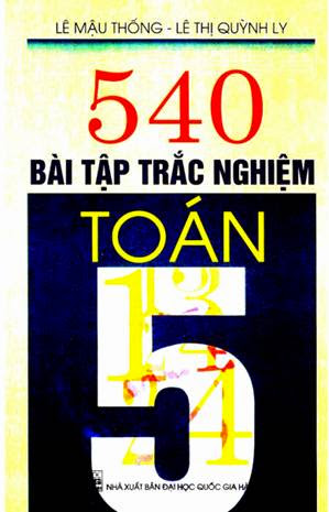 540 Bài Tập Trắc Nghiệm Toán 5 (NXB Đại Học Quốc Gia 2008) - Lê Mậu Thống, 113 Trang
