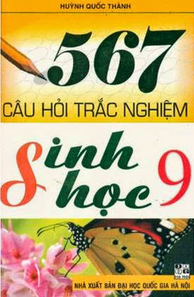 567 Câu Hỏi Trắc Nghiệm Sinh Học 9 (NXB Đại Học Quốc Gia 2010) - Huỳnh Quốc Thành, 135 Trang