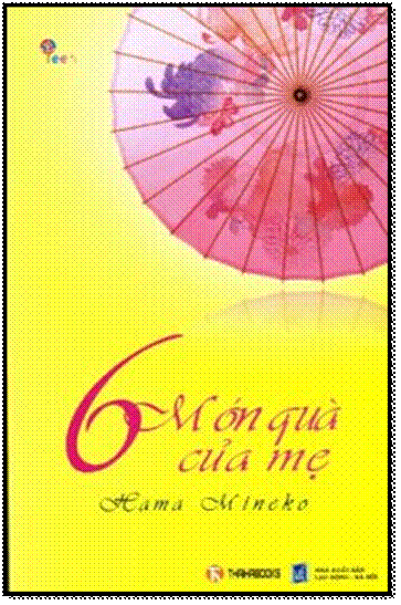 6 Món Quà Của Mẹ (NXB Lao Động Xã Hội 2008) - Hama Mineko, 104 Trang
