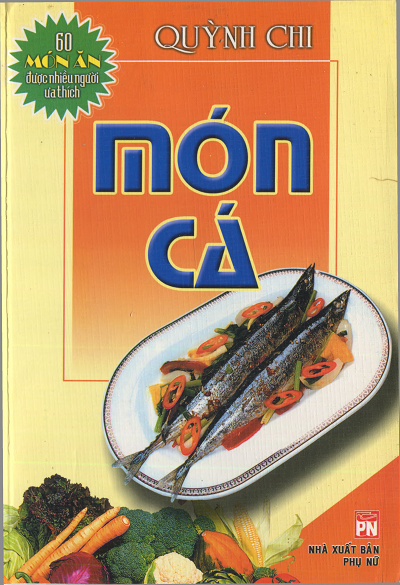 60 Món Ăn Được Nhiều Người Ưa Thích - Món Cá (NXB Phụ Nữ 2008) - Quỳnh Chi, 66 Trang