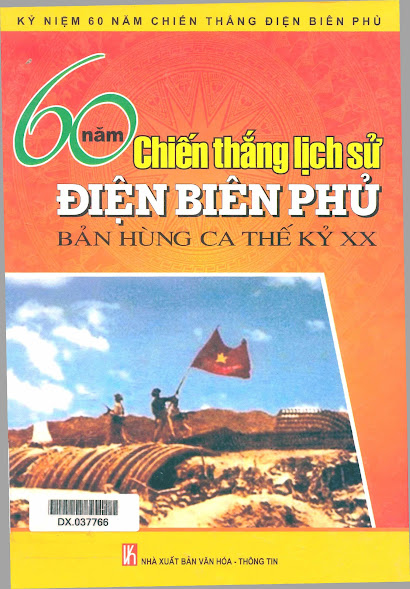60 Năm Chiến Thắng Lịch Sử Điện Biên Phủ - Bản Hùng Ca Thế Kỷ XX - Nguyễn Đức Cường, 447 Trang
