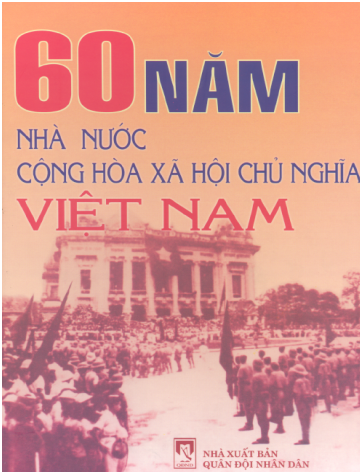 60 Năm Nhà Nước Cộng Hòa Xã Hội Chủ Nghĩa Việt Nam (NXB Quân Đội 2005) - Lê Hải Triều, 562 Trang