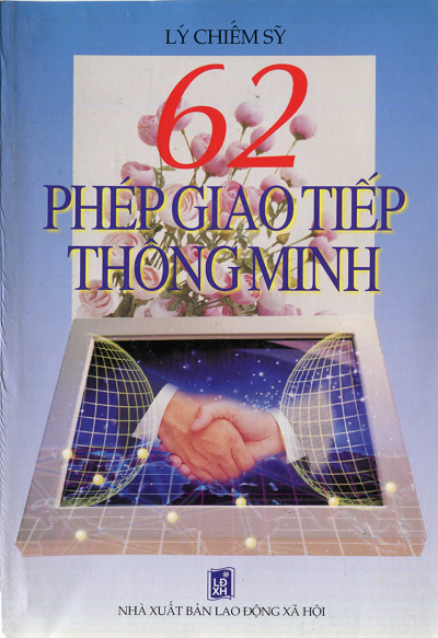 62 Phép Giao Tiếp Thông Minh (NXB Lao Động Xã Hội 2008) - Lý Chiếm Sỹ, 334 Trang