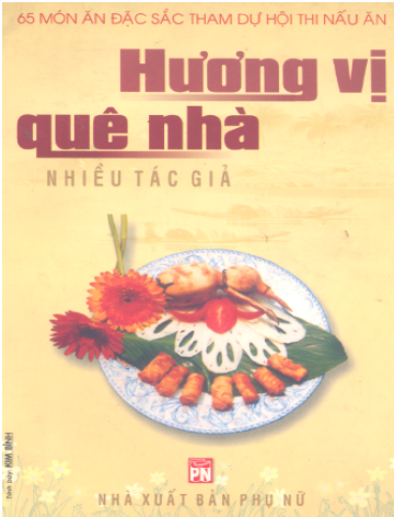 65 Món Ăn Đặc Sắc Tham Dự Hội Thi Nấu Ăn Hương Vị Quê Nhà (NXB Phụ Nữ) - Nhiều Tác Giả, 141 Trang