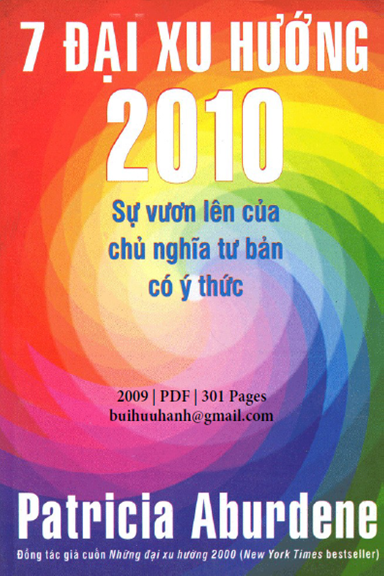 7 Đại Xu Hướng 2010-Sự Vươn Lên Của Chủ Nghĩa Tư Bản Có Ý Thức - Patricia Aburdene, 300 Trang