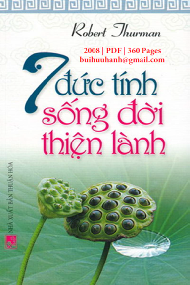 7 Đức Tính Sống Đời Thiện Lành (NXB Thuận Hóa 2008) - Robert Thurman, 359 Trang