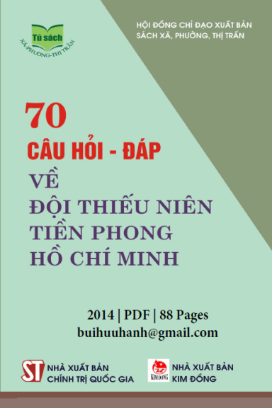 70 Câu Hỏi-Đáp Về Đội Thiếu Niên Tiền Phong Hồ Chí Minh (NXB Chính Trị 2014) - Lê Anh Quân, 88 Trang