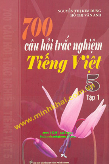 700 Câu Hỏi Trắc Nghiệm Tiếng Việt 5 Tập 1 (NXB Tổng Hợp 2007) - Nguyễn Thị Kim Dung, 121 Trang