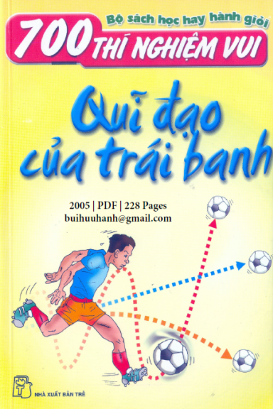 700 Thí Nghiệm Vui-Quỹ Đạo Của Trái Banh (NXB Trẻ 2005) - Hồ Cúc, 228 Trang
