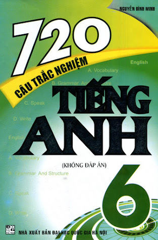 720 Câu Trắc Nghiệm Tiếng Anh 6 (NXB Đại Học Quốc Gia 2016) - Nguyễn Bình Minh, 128 Trang