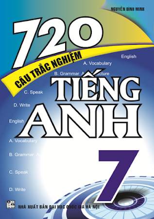 720 Câu Trắc Nghiệm Tiếng Anh 7 (NXB Đại Học Quốc Gia 2014) - Nguyễn Bình Minh, 134 Trang