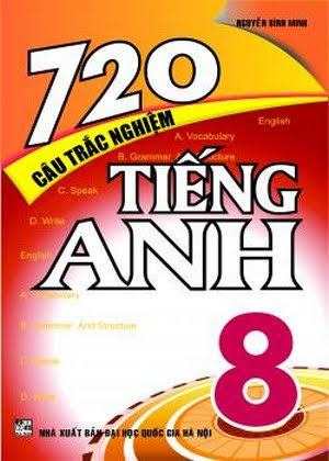 720 Câu Trắc Nghiệm Tiếng Anh 8 (NXB Đại Học Quốc Gia 2014) - Nguyễn Bình Minh, 139 Trang