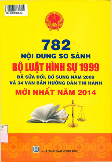 782 Nội Dung So Sánh Bộ Luật Hình Sự 1999 Đã Sửa Đổi, Bổ Sung Năm 2009 Và 34 Văn Bản Hướng Dẫn