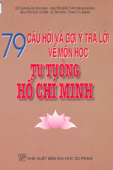 79 Câu Hỏi Và Gợi Ý Trả Lời Về Môn Học Tư Tưởng Hồ Chí Minh (Đại Học Sư Phạm 2005) - Đỗ Quang Ân