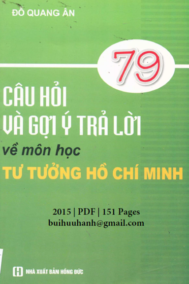 79 Câu Hỏi Và Gợi Ý Trả Lời Về Môn Học Tư Tưởng Hồ Chí Minh (NXB Hồng Đức 2015) - Đỗ Quang Ân