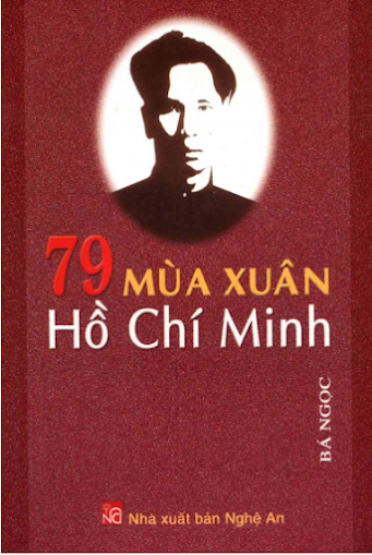 79 Mùa Xuân Hồ Chí Minh (NXB Nghệ An 2007) - Bá Ngọc, 188 Trang