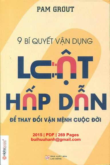 9 Bí Quyết Vận Dụng Luật Hấp Dẫn Để Thay Đổi Vận Mệnh Cuộc Đời (NXB Lao Động 2015) - Pam Grout