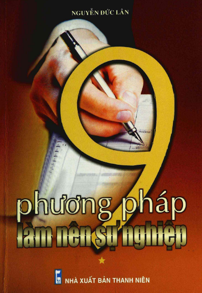 9 Phương Pháp Làm Nên Sự Nghiệp Tập 1 (NXB Thanh Niên 2007) - Nguyễn Đức Lân, 188 Trang
