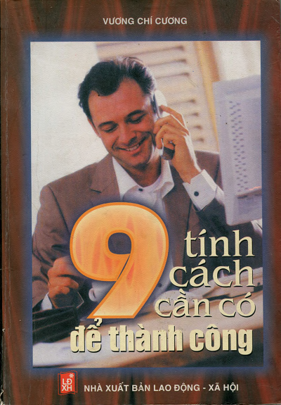 9 Tính Cách Cần Có Để Thành Công (NXB Lao Động Xã Hội 2004) - Vương Chí Cương, 414 Trang