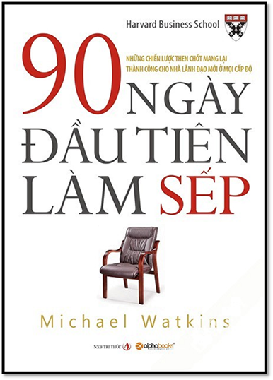 90 Ngày Đầu Tiên Làm Sếp (NXB Tri Thức 2009) - Michael Watkins, 320 Trang