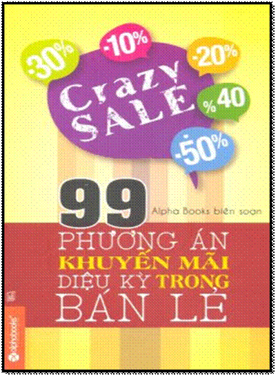99 Phương Án Khuyến Mãi Diệu Kỳ Trong Bán Lẻ (NXB Lao Động Xã Hội 2014) - Alpha Books, 292 Trang