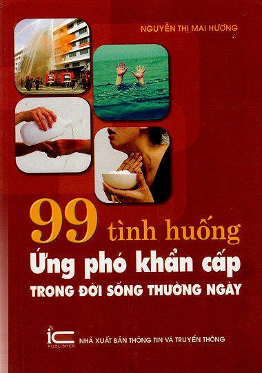 99 Tình Huống Ứng Phó Khẩn Cấp Trong Đời Sống Thường Ngày - Nguyễn Thị Mai Hương, 287 Trang