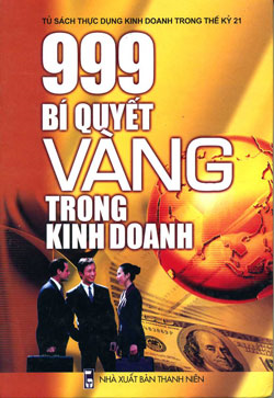 999 Bí Quyết Vàng Trong Kinh Doanh (NXB Thanh Niên 2004) - Lưu Pháp, 642 Trang