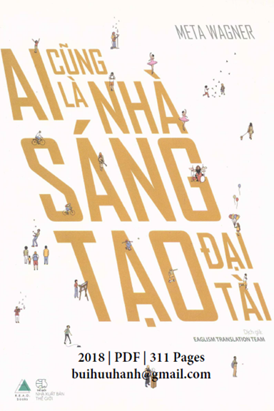 Ai Cũng Là Nhà Sáng Tạo Đại Tài (NXB Thế Giới 2018) - Meta Wagner, 311 Trang