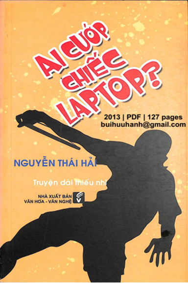 Ai Cướp Chiếc Laptop (NXB Văn Hóa Văn Nghệ 2013) - Nguyễn Thái Hải, 127 Trang